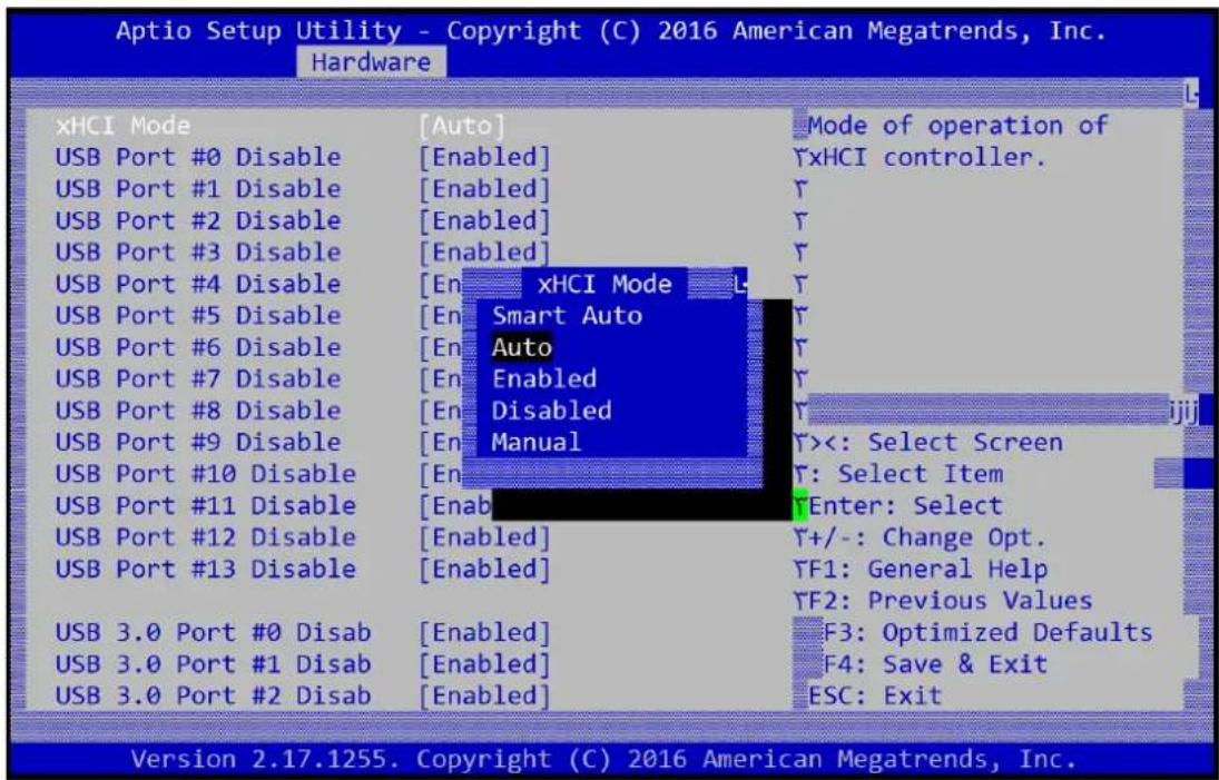Aptio Setup Utility - Copyright (C) 2016 American Megatrends, Inc. Hardware xHCI Mode [Auto] Mode of operation of USB Port #0 Disable [Enabled] YxHCI controller. USB Port #1 Disable [Enabled] Y USB Port #2 Disable [Enabled] Y USB Port #3 Disable [Enabled] Y USB Port #4 Disable [En xHCI Mode L USB Port #5 Disable [En Smart Auto USB Port #6 Disable [En Auto USB Port #7 Disable [En Enabled USB Port #8 Disable [En Disabled USB Port #9 Disable [En Manual USB Port #10 Disable [En USB Port #11 Disable [Enab USB Port #12 Disable [Enabled] Y+/-: Change Opt. USB Port #13 Disable [Enabled] YF1: General Help YF2: Previous Values USB 3.0 Port #0 Disab [Enabled] F3: Optimized Defaults USB 3.0 Port #1 Disab [Enabled] F4: Save & Exit USB 3.0 Port #2 Disab [Enabled] ESC: Exit Version 2.17.1255. Copyright (C) 2016 American Megatrends, Inc.