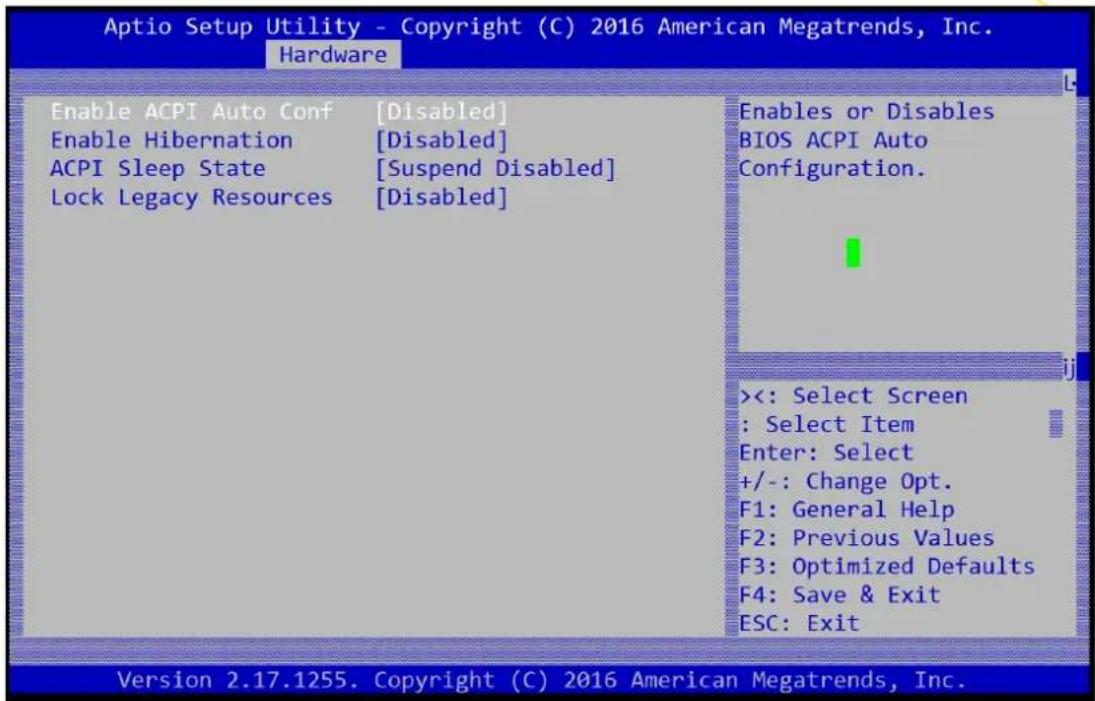 Aptio Setup Utility - Copyright (C) 2016 American Megatrends, Inc. Hardware Enable ACPI Auto Conf [Disabled] Enable Hibernation [Disabled] ACPI Sleep State [Suspend Disabled] Lock Legacy Resources [Disabled] Enables or Disables BIOS ACPI Auto Configuration. <<: Select Screen : Select Item Enter: Select +/-: Change Opt. F1: General Help F2: Previous Values F3: Optimized Defaults F4: Save & Exit ESC: Exit Version 2.17.1255. Copyright (C) 2016 American Megatrends, Inc.