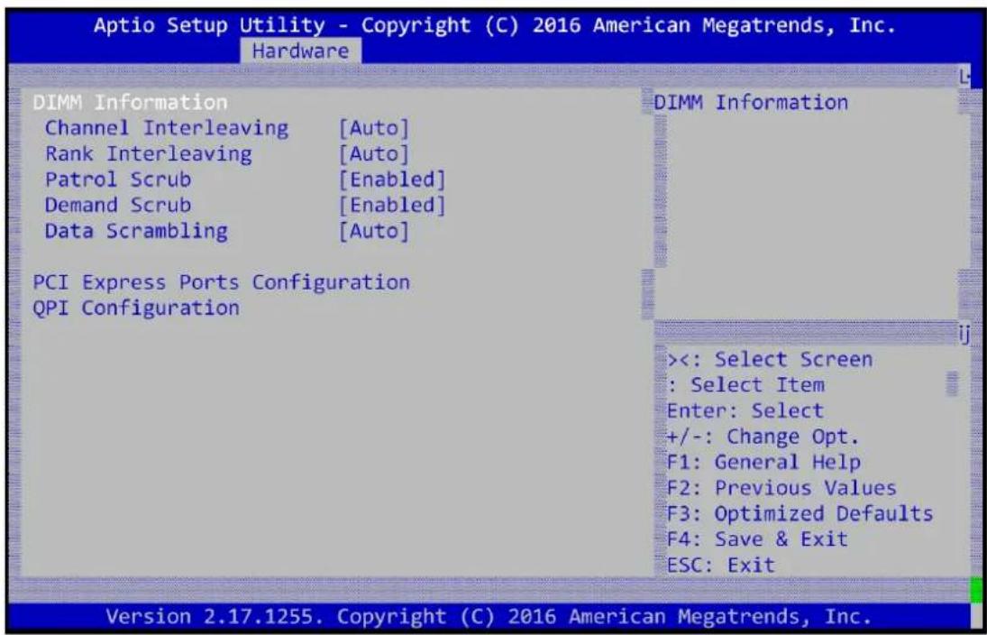 Aptio Setup Utility - Copyright (C) 2016 American Megatrends, Inc. Hardware DIMM Information Channel Interleaving [Auto] Rank Interleaving [Auto] Patrol Scrub [Enabled] Demand Scrub [Enabled] Data Scrambling [Auto] PCI Express Ports Configuration QPI Configuration DIMM Information <<: Select Screen : Select Item Enter: Select +/-: Change Opt. F1: General Help F2: Previous Values F3: Optimized Defaults F4: Save & Exit ESC: Exit Version 2.17.1255. Copyright (C) 2016 American Megatrends, Inc.