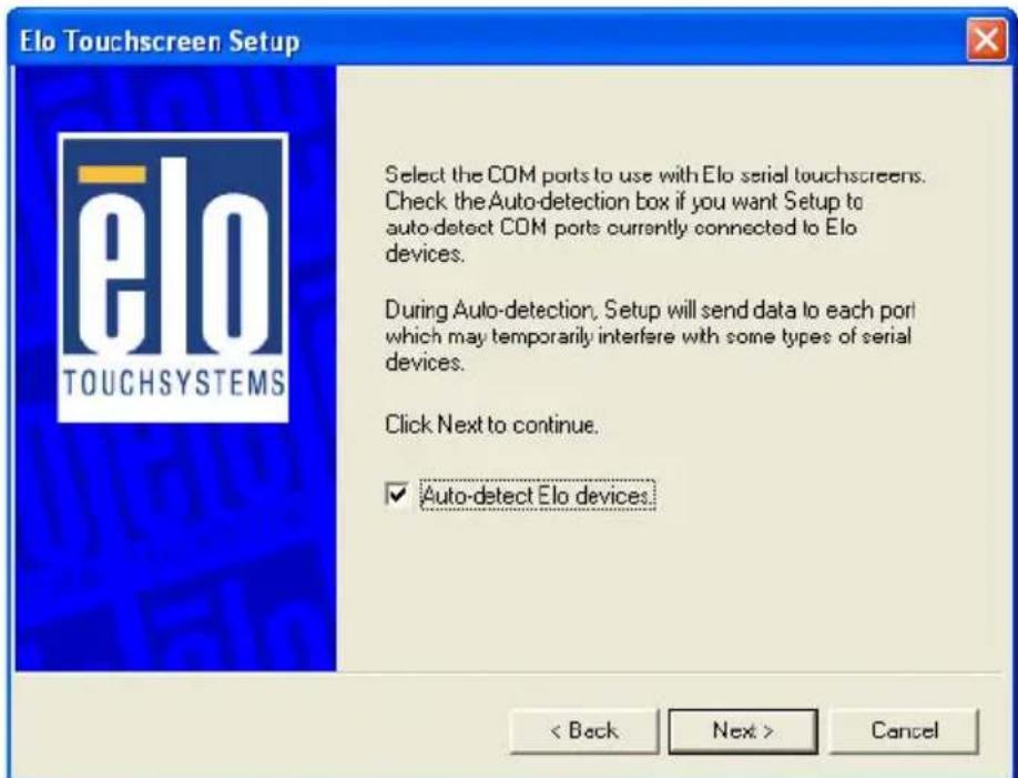 Elo Touchscreen Setup Select the COM ports to use with Elo serial touchscreens. Check the Auto-detection box if you want Setup to auto-detect COM ports currently connected to Elo devices. During Auto-detection, Setup will send data to each port which may temporarily interfere with some types of serial devices. Click Next to continue. ✓ Auto-detect Elo devices. < Back Next > Cancel