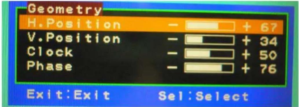 Geometry H.Position - + 67 V.Position - + 34 Clock - + 50 Phase - + 76 Exit: Exit Sel: Select