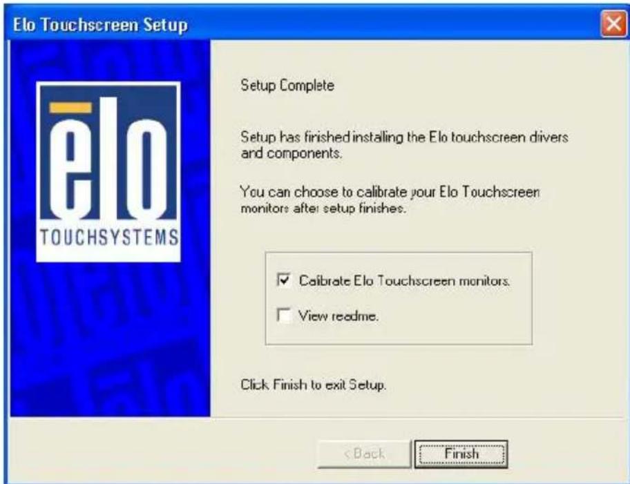 Elo Touchscreen Setup Setup Complete Setup has finished installing the Elo touchscreen divers and components. You can choose to calibrate your Elo Touchscreen monitors after setup finishes. ✓ Calibrate Elo Touchscreen monitors. ✓ View readme. Click Finish to exit Setup. < Back Finish