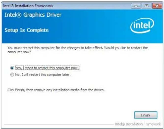 Intel® Installation Framework Intel® Graphics Driver Setup Is Complete You must restart this computer for the changes to take effect. Would you like to restart the computer now? Yes, I want to restart this computer now. No, I will restart this computer later. Click Finish, then remove any installation media from the drives. Finish Intel® Installation Framework