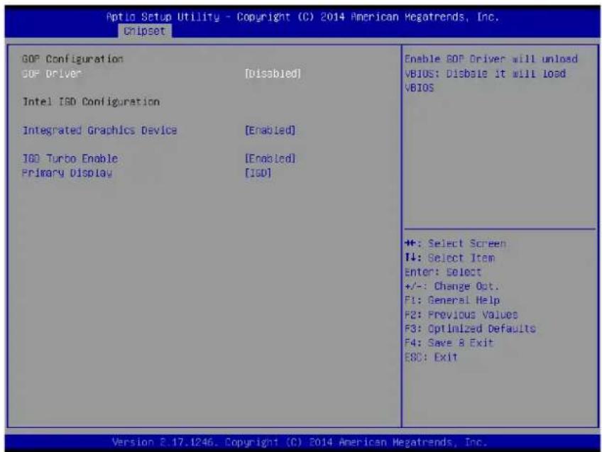Aptio Setup Utility - Copyright (C) 2014 American Megatrends, Inc. Chipset GDP Configuration GDP Driver [Disabled] Intel ISO Configuration Integrated Graphics Device [Enabled] ISO Turbo Enable [Enabled] Primary Display [ISO] Enable GOP Driver will unload VBIOS: Disable it will load VBIOS ++: Select Screen I4: Select Item Enter: Select +/-: Change Opt. F1: General Help F2: Previous Values F3: Optimized Defaults F4: Save & Exit ESC: Exit Version 2.17.1246. Copyright (C) 2014 American Megatrends, Inc.
