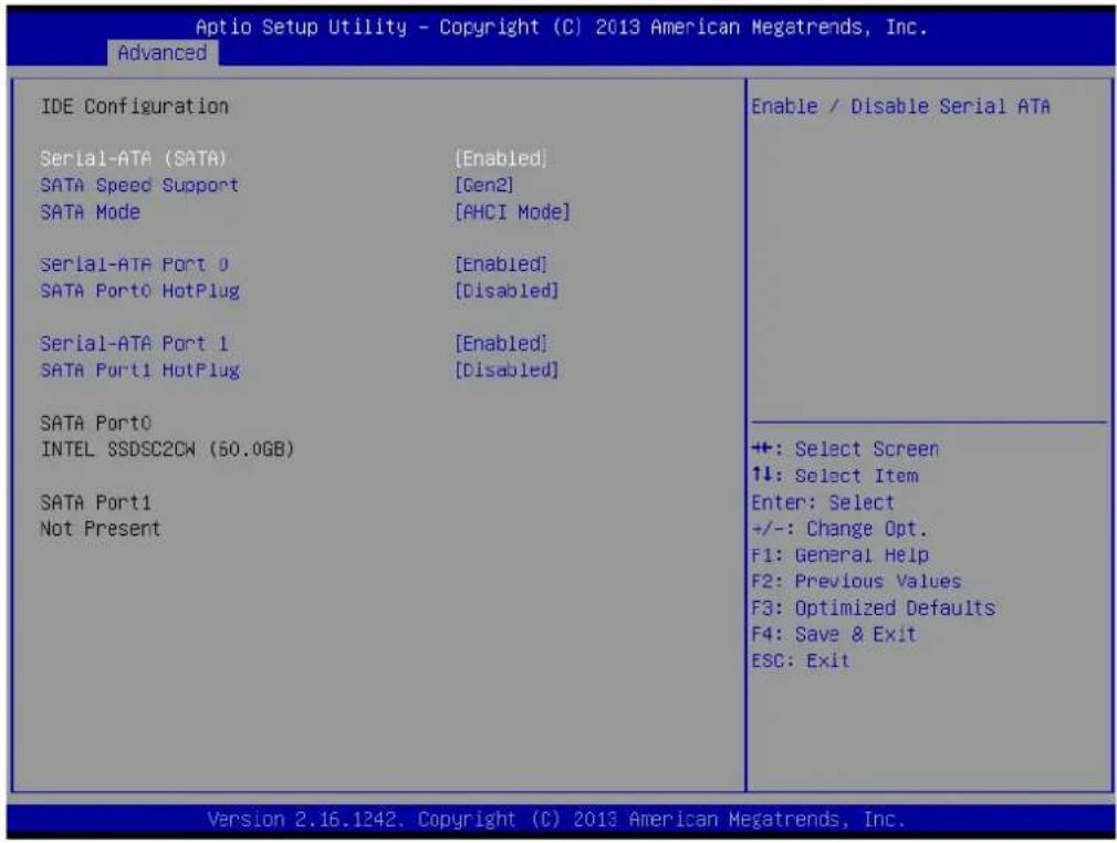Aptio Setup Utility - Copyright (C) 2013 American Megatrends, Inc. Advanced IDE Configuration Serial-ATA (SATA) [Enabled] SATA Speed Support [Gen2] SATA Mode [AHCI Mode] Serial-ATA Port 0 [Enabled] SATA Port0 HotPlug [Disabled] Serial-ATA Port 1 [Enabled] SATA Port1 HotPlug [Disabled] SATA Port0 INTEL SSDSC2CW (60.0GB) SATA Port1 Not Present Enable / Disable Serial ATA +: Select Screen ↑↓: Select Item Enter: Select +/-: Change Opt. F1: General Help F2: Previous Values F3: Optimized Defaults F4: Save & Exit ESC: Exit Version 2.16.1242. Copyright (C) 2013 American Megatrends, Inc.