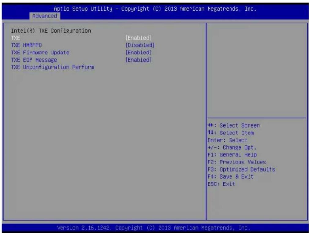 Aptio Setup Utility - Copyright (C) 2013 American Megatrends, Inc. Advanced Intel(R) TXE Configuration TXE [Enabled] TXE HMBFPO [Disabled] TXE Firmware Update [Enabled] TXE EOP Message [Enabled] TXE Unconfiguration Perform +: Select Screen 1↓: Select Item Enter: Select +/-: Change Opt. F1: General Help F2: Previous Values F3: Optimized Defaults F4: Save & Exit ESC: Exit Version 2.16.1242. Copyright (C) 2013 American Megatrends, Inc.