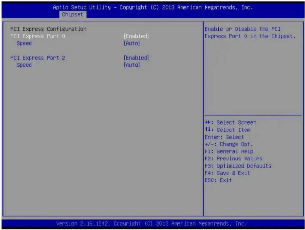 Aptio Setup Utility - Copyright (C) 2013 American Megatrends, Inc. Chipset PCI Express Configuration PCI Express Port 0 [Enabled] Speed [Auto] PCI Express Port 2 [Enabled] Speed [Auto] Enable or Disable the PCI Express Port 0 in the Chipset. +: Select Screen 1↓: Select Item Enter: Select +/-: Change Opt. F1: General Help F2: Previous Values F3: Optimized Defaults F4: Save & Exit ESC: Exit Version 2.16.1242. Copyright (C) 2013 American Megatrends, Inc.