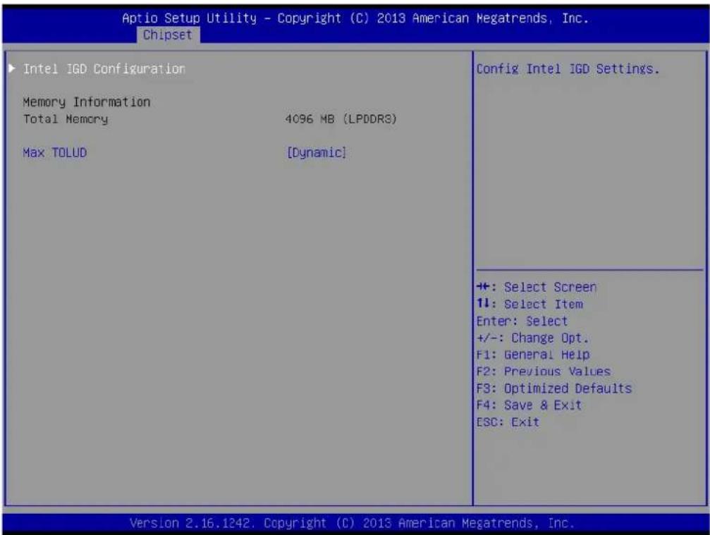 Aptio Setup Utility - Copyright (C) 2013 American Megatrends, Inc. Chipset Intel IGD Configuration Memory Information Total Memory 4096 MB (LPDDR3) Max TOLUD [Dynamic] Config Intel IGD Settings. +: Select Screen 11: Select Item Enter: Select +/-: Change Opt. F1: General Help F2: Previous Values F3: Optimized Defaults F4: Save & Exit ESC: Exit Version 2.16.1242. Copyright (C) 2013 American Megatrends, Inc.