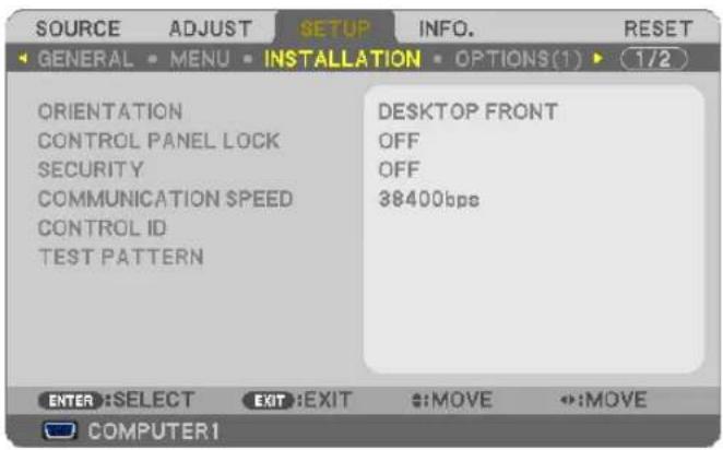 SOURCE ADJUST SETUP INFO. RESET GENERAL MENU INSTALLATION OPTIONS(1) 1/2 ORIENTATION CONTROL PANEL LOCK SECURITY COMMUNICATION SPEED CONTROL ID TEST PATTERN DESKTOP FRONT OFF OFF 38400bps ENTER:SELECT EXIT:EXIT :MOVE :MOVE COMPUTER1