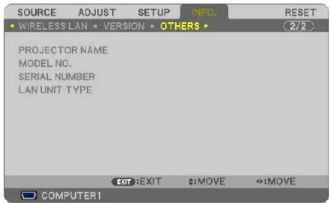 SOURCE ADJUST SETUP INFO. RESET WIRELESS LAN VERSION OTHERS 2/2 PROJECTOR NAME MODEL NO. SERIAL NUMBER LAN UNIT TYPE EXIT :EXIT :MOVE :MOVE COMPUTER1