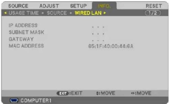 SOURCE ADJUST SETUP INFO. RESET USAGE TIME SOURCE WIRED LAN 1/2 IP ADDRESS SUBNET MASK GATEWAY MAC ADDRESS 65:1F:40:00:44:6A EXIT:EXIT $:MOVE $:MOVE COMPUTER1