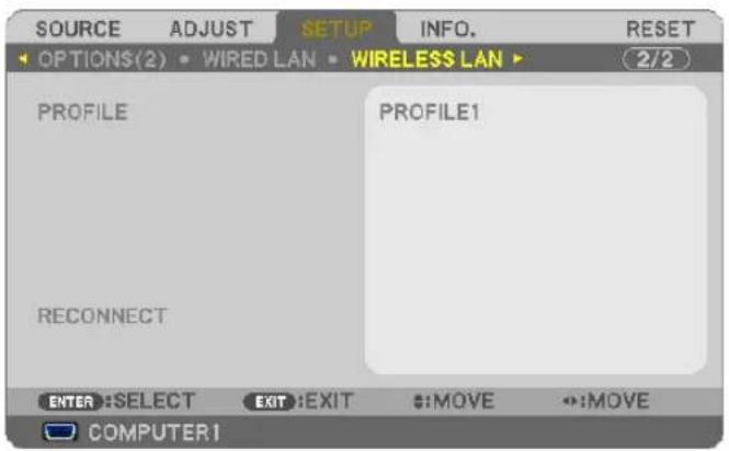 SOURCE ADJUST SETUP INFO. RESET OPTIONS(2) WIRED LAN WIRELESS LAN 2/2 PROFILE RECONNECT PROFILE1 ENTER:SELECT EXIT:EXIT :MOVE :MOVE COMPUTER1