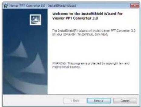 Viewer PPT Converter 3.0 - InstallShield Wizard Welcome to the InstallShield Wizard for Viewer PPT Converter 3.0 The InstallShield(R) Wizard will install Viewer PPT Converter 3.0 on your computer. To continue, click Next. WARNING: This program is protected by copyright law and international treaties.