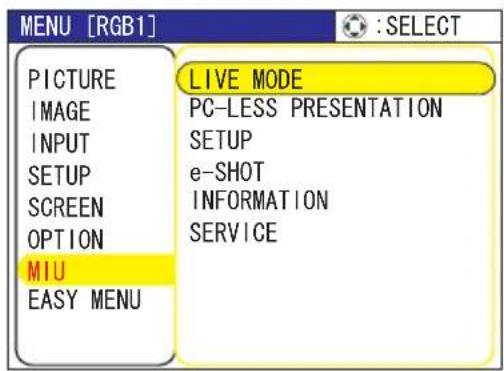 MENU [RGB1] LIVE MODE PICTURE IMAGE INPUT SETUP SCREEN OPTION MIU EASY MENU PC-LESS PRESENTATION SETUP e-SHOT INFORMATION SERVICE