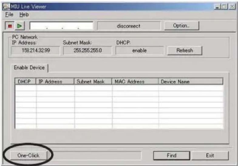 MOU Line Viewer File Heb disconnect Option... PC Network IP Address: Subnet Mask: DHCP: 158.214.32.99 255.255.255.0 enable Refresh Enable Device DHCP IP Address Subnet Mask MAC Address Device Name One-Click Find Exit