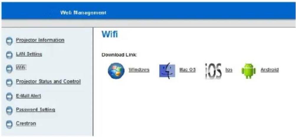 Web Management Projector Information LAN Setting WiFi Projector Status and Control E-Mail Alert Password Setting Crestron Wifi Download Link: Windows Mac OS iOS Ios Android