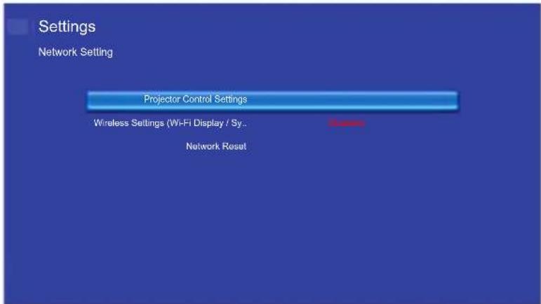 Settings Network Setting Projector Control Settings Wireless Settings (Wi-Fi Display / Sy... Network Reset