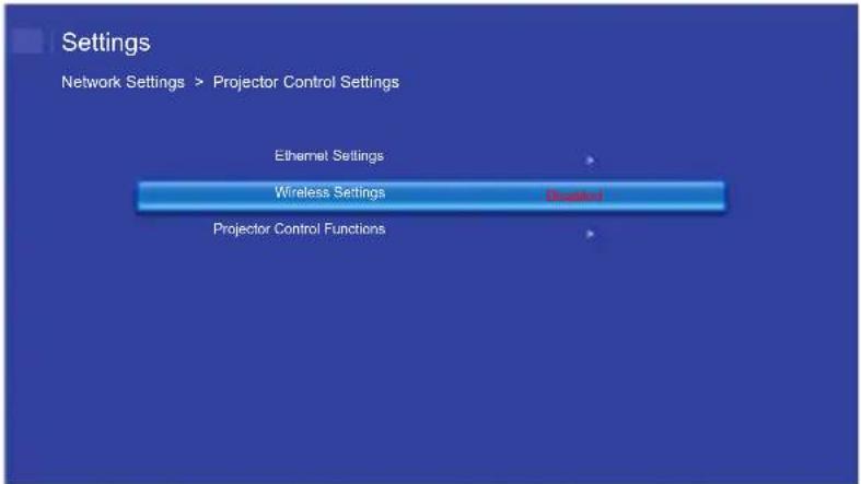 Settings Network Settings > Projector Control Settings Ethernet Settings Wireless Settings Projector Control Functions