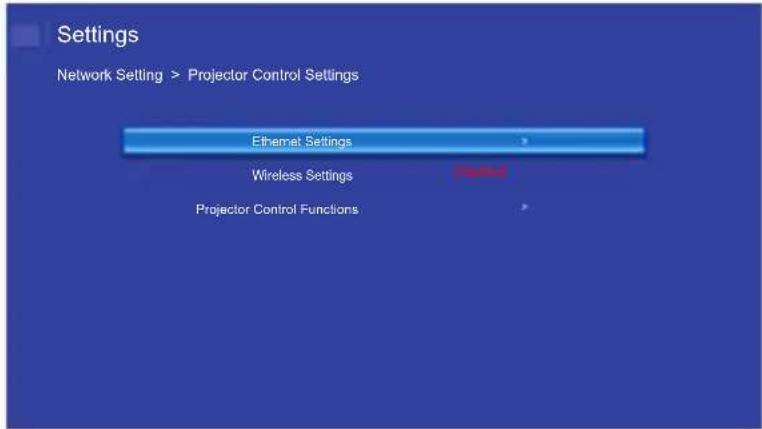 Settings Network Setting > Projector Control Settings Ethernet Settings Wireless Settings Projector Control Functions