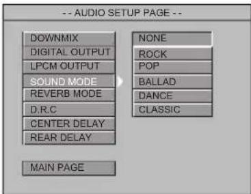 -- AUDIO SETUP PAGE -- DOWNMIX DIGITAL OUTPUT LPCM OUTPUT SOUND MODE REVERB MODE D.R.C CENTER DELAY REAR DELAY MAIN PAGE NONE ROCK POP BALLAD DANCE CLASSIC
