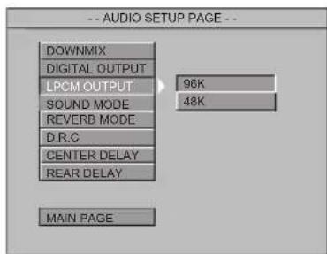 -- AUDIO SETUP PAGE -- DOWNMIX DIGITAL OUTPUT LPCM OUTPUT SOUND MODE REVERB MODE D.R.C CENTER DELAY REAR DELAY MAIN PAGE 96K 48K