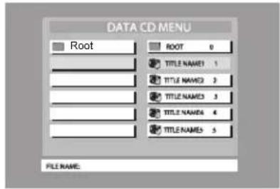 DATA CD MENU Root ROOT 0 TITLE NAME1 1 TITLE NAME2 3 TITLE NAME3 3 TITLE NAME4 4 TITLE NAME5 5 FILE NAME: