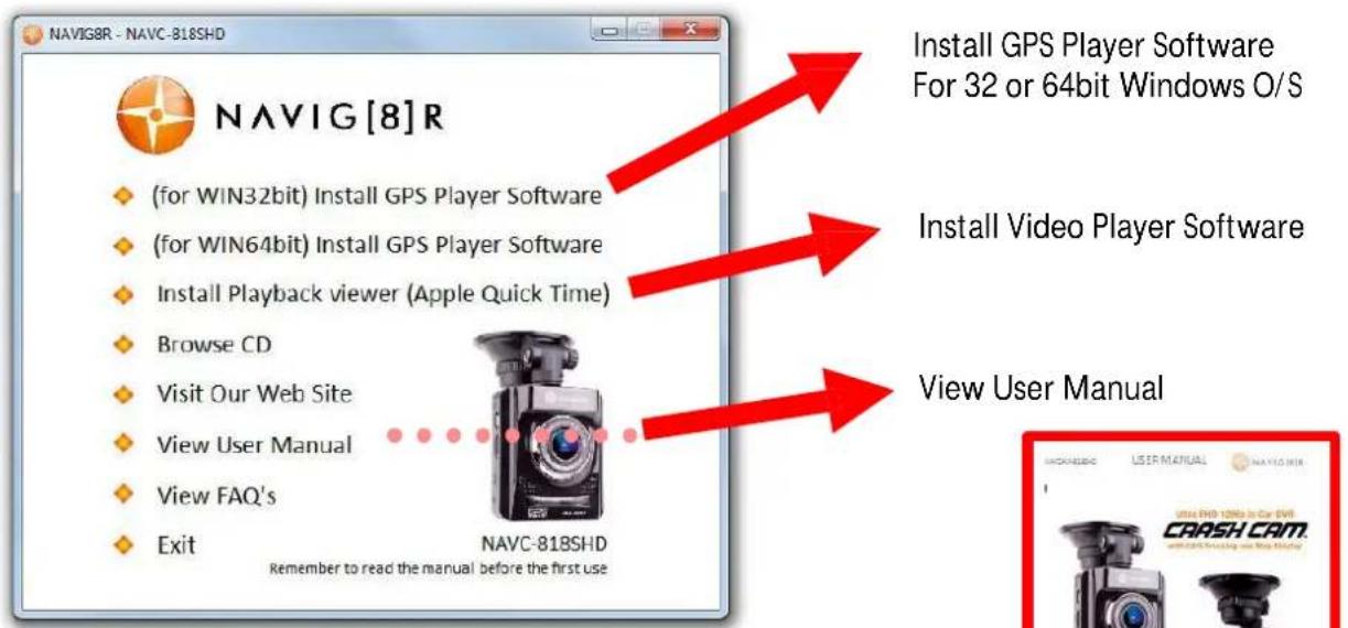 NAVIG8R - NAVC-818SHD NAVIG [8] R (for WIN32bit) Install GPS Player Software (for WIN64bit) Install GPS Player Software Install Playback viewer (Apple Quick Time) Browse CD Visit Our Web Site View User Manual View FAQ's Exit Install GPS Player Software For 32 or 64bit Windows O/S Install Video Player Software View User Manual REMEMBER to read the manual before the first use NAVC-818SHD CRASH CAM