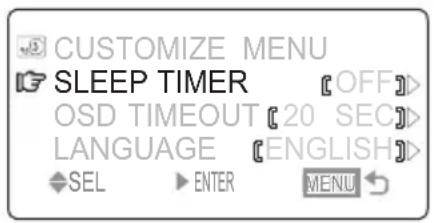 CUSTOMIZE MENU SLEEP TIMER OFF OSD TIMEOUT [20 SEC] LANGUAGE ENGLISH SEL ENTER MENU