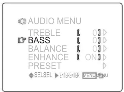 AUDIO MENU TREBLE [ 0] > BASS [ 0] > BALANCE [ 0] > ENHANCE [ ON] > PRESET D SELSEL ▶ ENTERENTER MENU MENU
