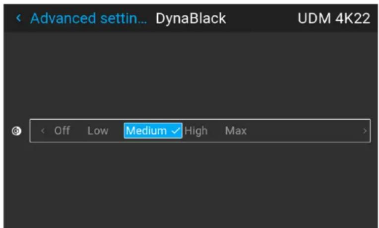 Advanced settin... DynaBlack UDM 4K22 Off Low Medium High Max