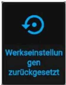 Werkseinstellun gen zurückgesetzt