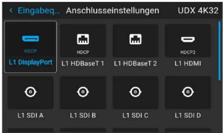 Eingabeq... Anschlusseinstellungen UDX 4K32 HDCP L1 DisplayPort HDCP L1 HDBaseT 1 L1 HDBaseT 2 HDCP2 L1 HDMI L1 SDI A L1 SDI B L1 SDI C L1 SDI D
