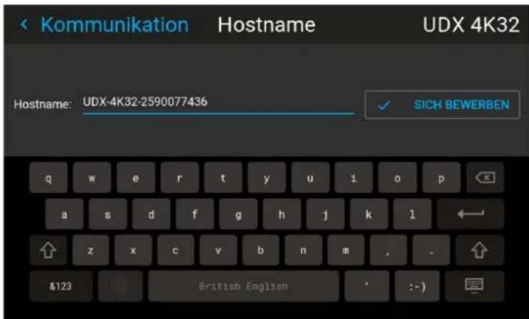< Kommunikation Hostname UDX 4K32 Hostname: UDX-4K32-2590077436 ✓ SICH BEWERBEN q w e r t y u i o p ← a s d f g h j k l ← ↑ z x c v b n m , . &123 British English : - )