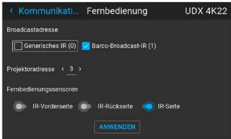 < Kommunikati... Fernbedienung UDX 4K22 Broadcastadresse Generisches IR (0) Barco-Broadcast-IR (1) Projektoradresse < 3 > Fernbedienungssensoren IR-Vorderseite IR-Rückseite IR-Seite ANWENDEN