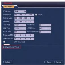 NETWORK IP Version 102 165 1 102 1 DHCP Network Address 264 265 266 0 Gateway 102 168 1 103 0 TCP Port 2179 2180 HTTP Port FTP Port 2179 2180 HTTP Port FTP Port 104 105 106 0 Preferred DNS 0 0 0 0 Alternate DNS 0 0 0 0 LAN Download NETWORKS: SETTING Default Save Cancel