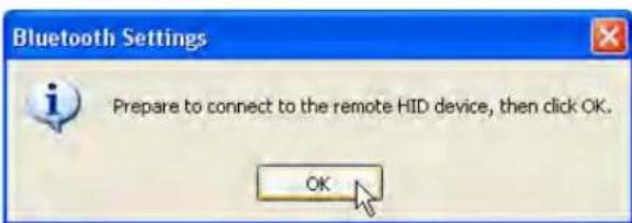 Bluetooth Settings Prepare to connect to the remote HID device, then click OK. OK