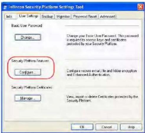 Infincon Security Platform Settings Tool Info User Settings Backup Navigation Password Reset Advanced Basic User Password Change... Change your Basic User Password. This password is required to access keys and certificates protected by your Security Platform. Security Platform Features Configure... Configure secure email, file and folder encryption and Enhanced Authentication. Security Platform Certificates Manage... View, import or delete Certificates protected by the Security Platform. OK Cancel Help