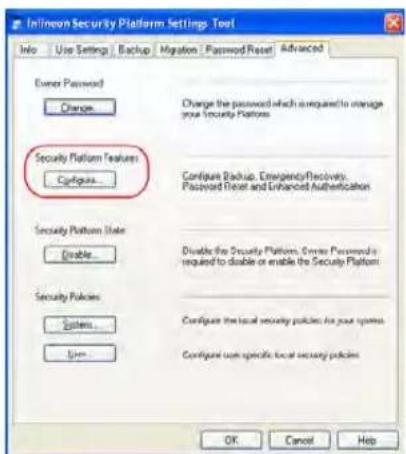 Infineton Security Platform Settings Tool Info Use Settings Backup Migration Password Reset Advanced Enter Password Change Change the password which is required to manage your Security Platform Security Platform Features: Configure... Configure Backup, EmergencyRecovery, Password Reset and Enhanced Authentication Security Platform State Disable... Disable the Security Platform. Create Password is required to disable or enable the Security Platform Security Policies Systems... Configure the local security policies for your system Configure with specific local security policies OK Cancel Help