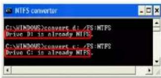 C:\WINDOWS\convert d: /FS:\NTFS Drive D: is already NTFS. C:\WINDOWS\convert c: /FS:\NTFS Drive C: is already NTFS.