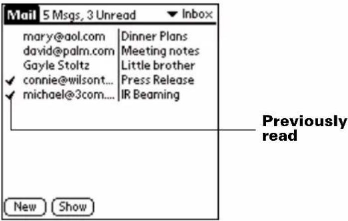 Mail 5 Msgs, 3 Unread ▼ Inbox mary@aol.com Dinner Plans david@palm.com Meeting notes Gayle Stoltz Little brother connie@wilsont... Press Release michael@3com.... IR Beaming Previously read New Show