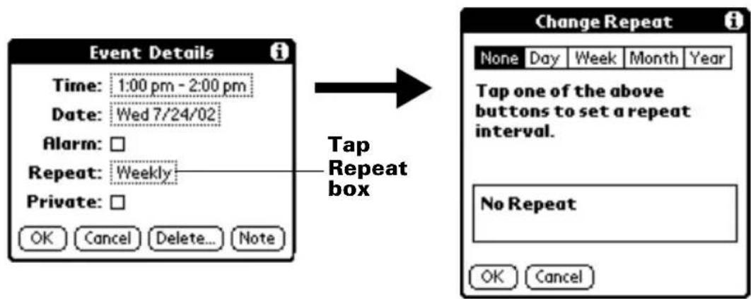 Event Details Time: 1:00 pm - 2:00 pm Date: Wed 7/24/02 Alarm: Repeat: Weekly Private: OK Cancel Delete... Note Tap Repeat box Change Repeat None Day Week Month Year Tap one of the above buttons to set a repeat interval. No Repeat OK Cancel
