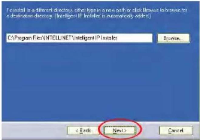 To install to a different directory, either type in a new path or click Browse to browse for a destination directory. (Intelligent IP Installer is automatically added.) C:\Program Files\NTELLU.NET\Intelligent IP Installer Browse... < Back Next > Cancel