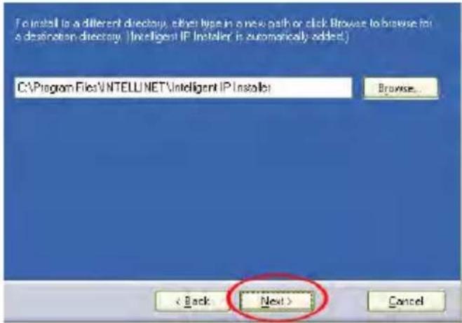 To install to a different directory, either type in a new path or click Browse to browse for a destination directory. (Intelligent IP Installer is automatically added.) C:\Program Files\NTELLI.NET\Intelligent IP Installer Browse... < Back Next > Cancel