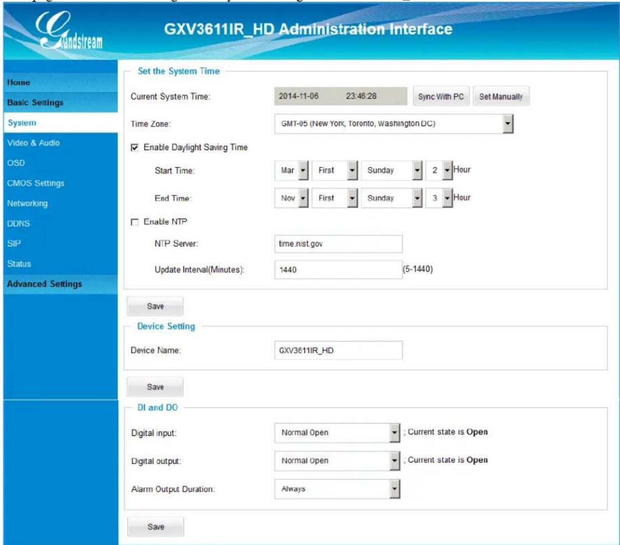 GXV3611IR_HD Administration Interface Set the System Time Current System Time: 2014-11-06 23:46:28 Sync With PC Set Manually Time Zone: GMT-05 (New York, Toronto, Washington DC) Enable Daylight Saving Time Start Time: Mar First Sunday 2 Hour End Time: Nov First Sunday 3 Hour Enable NTP NTP Server: time.nist.gov Update Interval(Minutes): 1440 (5-1440) Save Device Setting Device Name: GXV3611IR_HD Save DI and DO Digital input: Normal Open ; Current state is Open Digital output: Normal Open ; Current state is Open Alarm Output Duration: Always Save