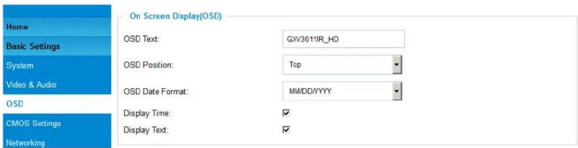 Home Basic Settings System Video & Audio OSD CMOS Settings Networking On Screen Display(OSD) OSD Text: GXV3611IR_HD OSD Position: Top OSD Date Format: MM/DD/YYYY Display Time: ✓ Display Text: ✓