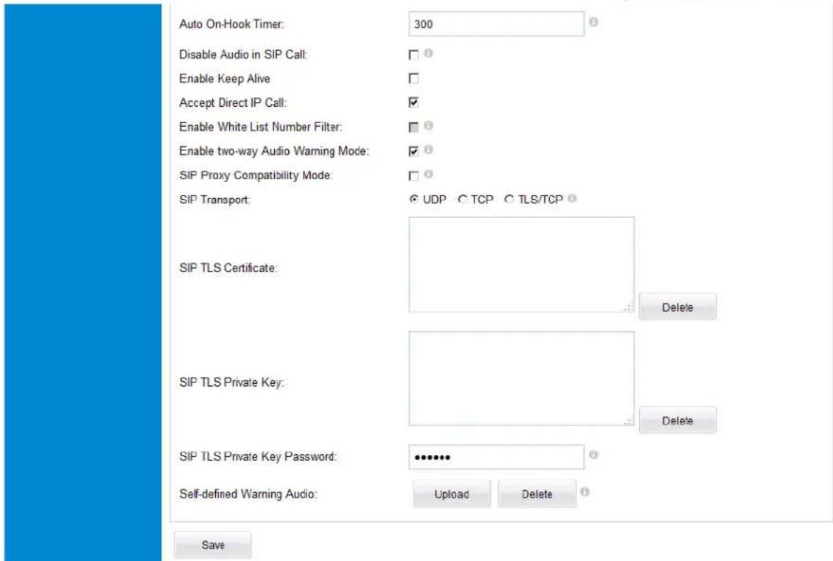 Auto On-Hook Timer: 300 Disable Audio in SIP Call: Enable Keep Alive Accept Direct IP Call: Enable White List Number Filter: Enable two-way Audio Warning Mode: SIP Proxy Compatibility Mode: SIP Transport: UDP TCP TLS/TCP SIP TLS Certificate: Delete SIP TLS Private Key: Delete SIP TLS Private Key Password: ••••••• Self-defined Warning Audio: Upload Delete Save