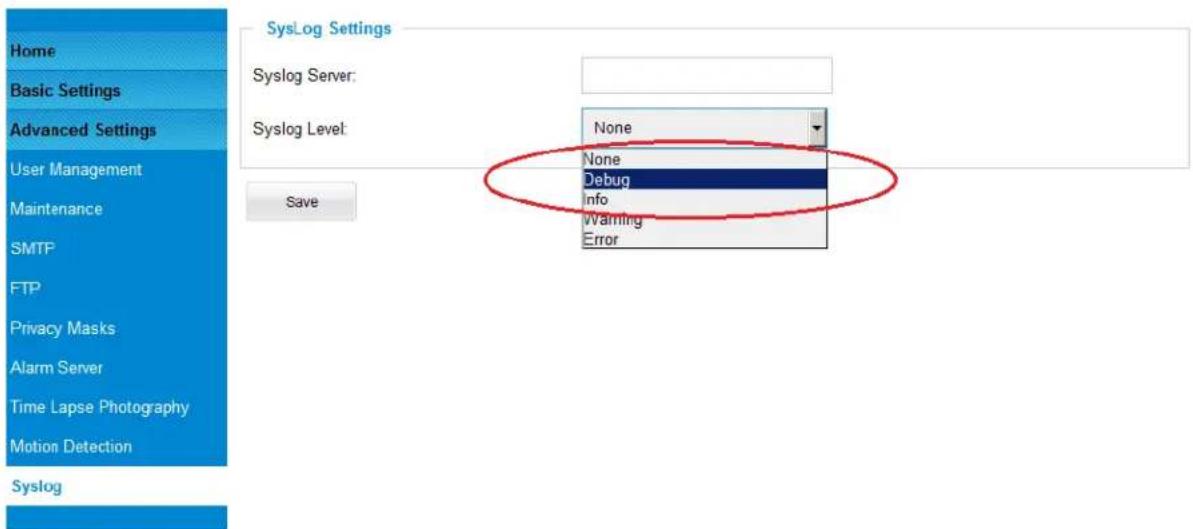 Home Basic Settings Advanced Settings User Management Maintenance SMTP FTP Privacy Masks Alarm Server Time Lapse Photography Motion Detection Syslog SysLog Settings Syslog Server: Syslog Level: None None Debug Info Warning Error Save