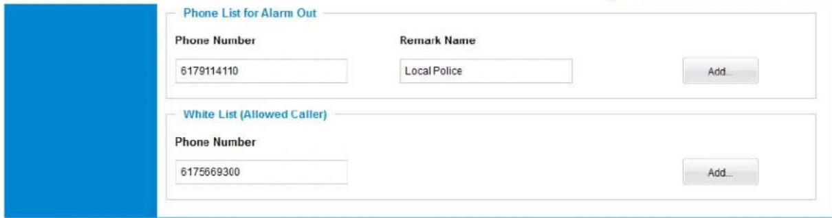 Phone List for Alarm Out Phone Number Remark Name 6179114110 Local Police Add... White List (Allowed Caller) Phone Number 6175669300 Add...