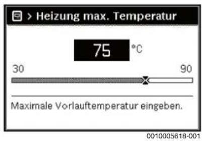 > Heizung max. Temperatur 75 °C 30 90 Maximale Vorlauftemperatur eingeben. 0010005618-001