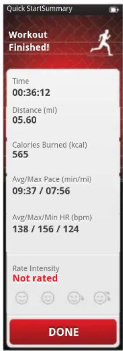 Quick StartSummary Workout Finished! Time 00:36:12 Distance (ml) 05.60 Calories Burned (kcal) 565 Avg/Max Pace (min/mi) 09:37 / 07:56 Avg/Max/Min HR (bpm) 138 / 156 / 124 Rate Intensity Not rated DONE
